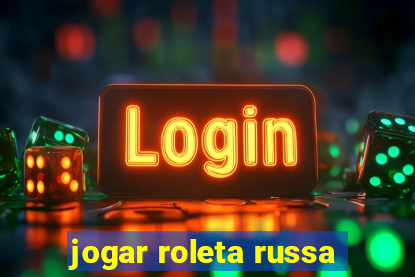 jogar roleta russa